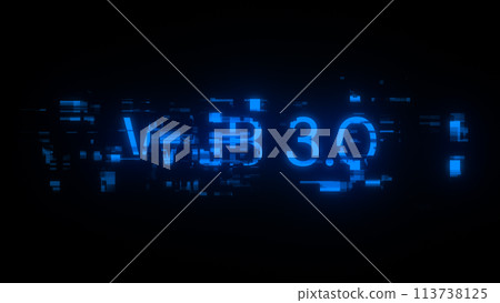 3D rendering WEB 3.0  text with screen effects of technological glitches 113738125