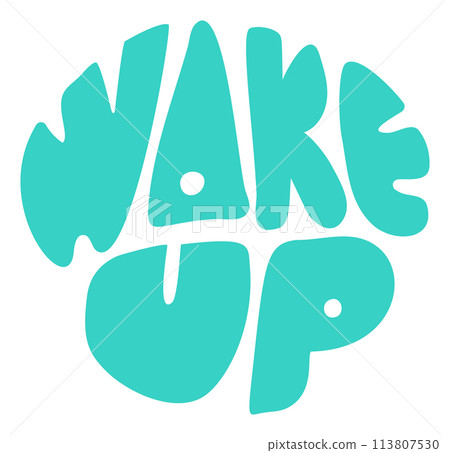 Wake Up turquoise text. Modern morning motivation calligraphy. Hand lettering inscription. Vector illustration Wake Up turquoise text. Modern morning motivation calligraphy. Hand lettering inscription. Vector illustration 113807530