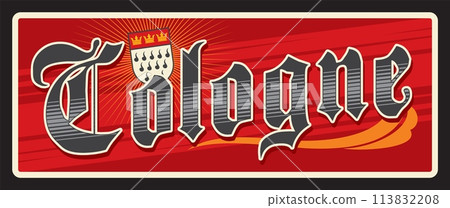 Cologne German city, state of North Rhine Westphalia NRW. Vector travel plate, vintage tin sign, retro welcome postcard or signboard. Old souvenir card with coat of arms and flag 113832208