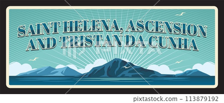 Saint Helena, Ascension and Tristan da Cunha British overseas territory in South Atlantic. Vector travel plate, vintage tin sign, retro postcard design. Souvenir plaque with mountains Saint Helena, Ascension and Tristan da Cunha British overseas territory in South Atlantic. Vector travel plate, vintage tin sign, retro postcard design. Souvenir plaque with mountains 113879192