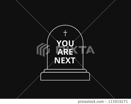 Simple Motivation graphic on dark background. The tombstone with text you are next 113919271