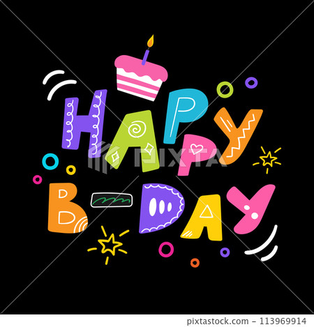 Happy B-day quote lettering. Colorful hand drawn letters and birthday cake on black background. Birthday template in cute childish design. Vector illustration Happy B-day quote lettering. Colorful hand drawn letters and birthday cake on black background. Birthday template in cute childish design. Vector illustration 113969914
