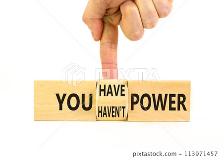 You have or not power symbol. Concept word You have or have not power on beautiful wooden cubes. Beautiful white table white background. Business and you have or not power concept. Copy space. 113971457