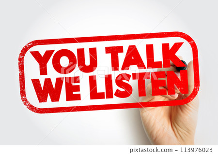 You Talk We Listen text stamp, concept background 113976023