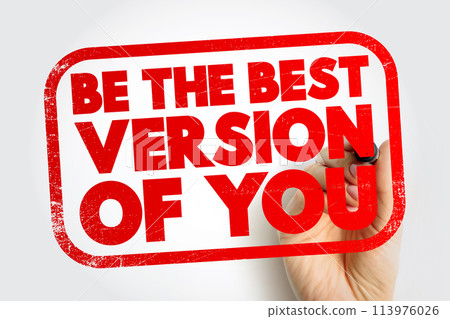 Be The Best Version Of You text stamp, concept background Be The Best Version Of You text stamp, concept background 113976026
