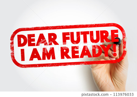 Dear Future I Am Ready text stamp, concept background 113976033