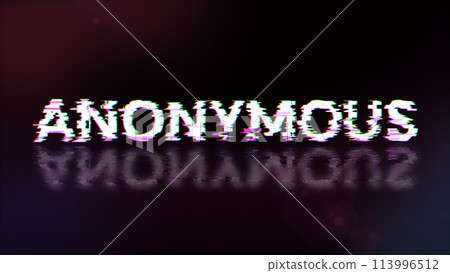 3D rendering anonymous text with screen effects of technological glitches 3D rendering anonymous text with screen effects of technological glitches 113996512