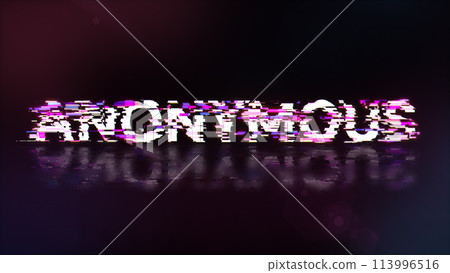 3D rendering anonymous text with screen effects of technological glitches 113996516