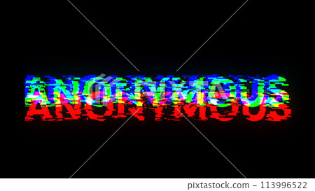 3D rendering anonymous text with screen effects of technological glitches 113996522