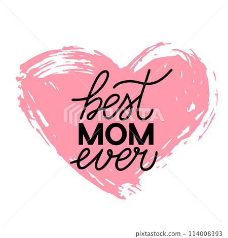 Best Mom Ever hand lettering on grunge heart. Mothers day quote. Vector template for typography poster, banner, greeting card, flyer, postcard, etc. Best Mom Ever hand lettering on grunge heart. Mothers day quote. Vector template for typography poster, banner, greeting card, flyer, postcard, etc. 114008393
