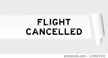 Ripped gray paper background that have word flight cancelled under torn part Ripped gray paper background that have word flight cancelled under torn part 114025542