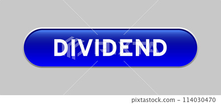 Blue color capsule shape button with word dividend on gray background Blue color capsule shape button with word dividend on gray background 114030470