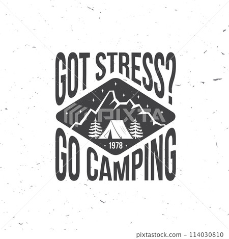 Got stress. Go camping. Mountains related typographic quote. Vector illustration. Concept for shirt or logo, print, stamp. Outdoor adventure. 114030810
