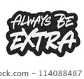Always Be Extra 114088487