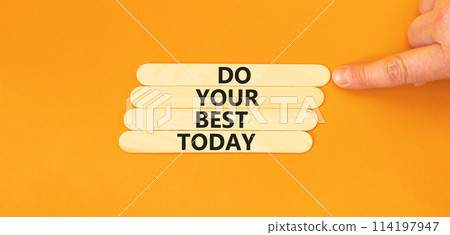 Do your best today symbol. Concept words Do your best today on wooden stick. Beautiful orange table orange background. Businessman hand. Business motivational do your best today concept. Copy space. Do your best today symbol. Concept words Do your best today on wooden stick. Beautiful orange table orange background. Businessman hand. Business motivational do your best today concept. Copy space. 114197947