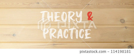 Theory and practice symbol. Concept words Theory and practice on beautiful wooden wall. Beautiful wooden wall background. Business theory and practice concept. Copy space. Theory and practice symbol. Concept words Theory and practice on beautiful wooden wall. Beautiful wooden wall background. Business theory and practice concept. Copy space. 114198181