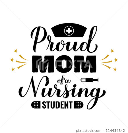 Proud mom of a nursing student calligraphy hand lettering isolated on white. Nurse quote. Vector template for typography poster, greeting card, banner, flyer, sticker, etc. Proud mom of a nursing student calligraphy hand lettering isolated on white. Nurse quote. Vector template for typography poster, greeting card, banner, flyer, sticker, etc. 114434842