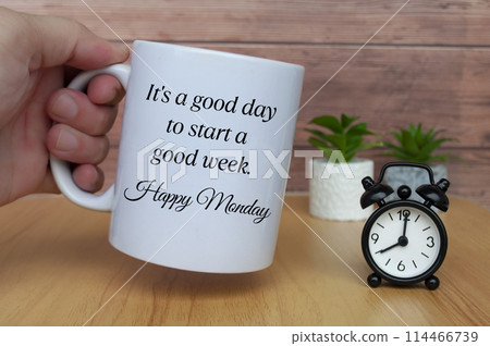 It is a good day to start a good week. Happy Monday. Morning greetings concept. It is a good day to start a good week. Happy Monday. Morning greetings concept. 114466739