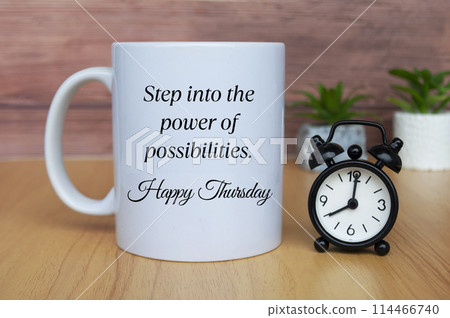 Step into the power of possibilities. Happy Thursday. Morning greetings concept. Step into the power of possibilities. Happy Thursday. Morning greetings concept. 114466740