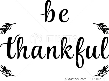 Thanksgiving hand drawn lettering for invitations or festive greeting cards. Handwritten calligraphy Be thankful 114467139