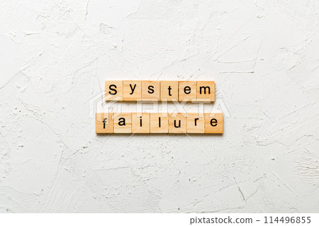 system failure word written on wood block. system failure text on table, concept 114496855