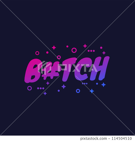 Bitch vector design in hand drawn style 114504510