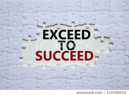 Exceed to succeed symbol. Concept words Exceed to succeed on white puzzle. Beautiful white background. Business and Exceed to succeed concept. Copy space. Exceed to succeed symbol. Concept words Exceed to succeed on white puzzle. Beautiful white background. Business and Exceed to succeed concept. Copy space. 114506054