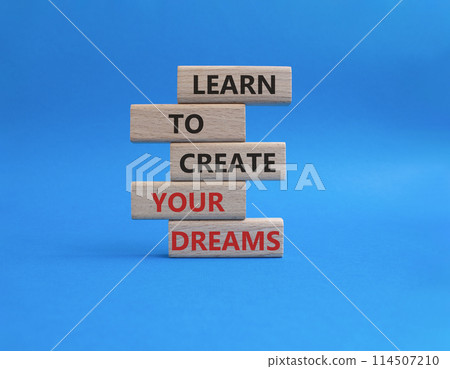 Dreams symbol. Concept words Learn to create your Dreams on wooden blocks. Beautiful blue background. Business and Learn to create your Dreams concept. Copy space. Dreams symbol. Concept words Learn to create your Dreams on wooden blocks. Beautiful blue background. Business and Learn to create your Dreams concept. Copy space. 114507210