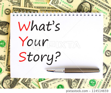 Storytelling and what is your story symbol. Concept words What is your story on beautiful white note. Beautiful dollar bills background. Business storytelling what is your story concept. Copy space. 114514659