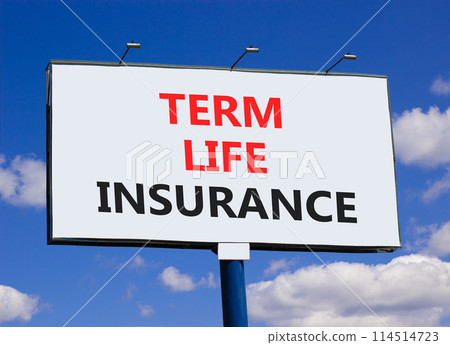 Term life insurance symbol. Concept words Term life insurance on beautiful big white billboard. Beautiful blue sky cloud background. Medical term life insurance concept. Copy space. 114514723