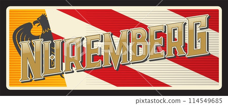 Nuremberg city in Bavaria region, Namberch German Bavarian town. Vector travel plate, vintage tin sign, retro welcome postcard or signboard. Old plaque with flag and heraldic eagle bird Nuremberg city in Bavaria region, Namberch German Bavarian town. Vector travel plate, vintage tin sign, retro welcome postcard or signboard. Old plaque with flag and heraldic eagle bird 114549685