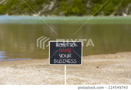 How to name your business symbol. Concept words How to name your business on beautiful blackboard. Beautiful mountain lake background. How to name your business motivation concept. Copy space. 114549743