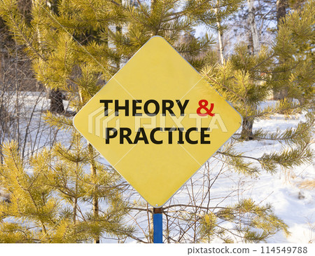 Theory and practice symbol. Concept words Theory and practice on beautiful yellow road sign. Beautiful forest snow blue sky background. Business theory and practice concept. Copy space. Theory and practice symbol. Concept words Theory and practice on beautiful yellow road sign. Beautiful forest snow blue sky background. Business theory and practice concept. Copy space. 114549788