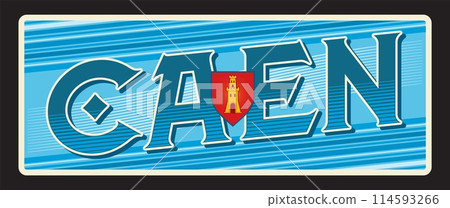 Caen prefecture and commune in France, French territory and area. Vector travel plate, vintage tin sign, retro welcome postcard or signboard. Old plaque with coat of arms with tower Caen prefecture and commune in France, French territory and area. Vector travel plate, vintage tin sign, retro welcome postcard or signboard. Old plaque with coat of arms with tower 114593266