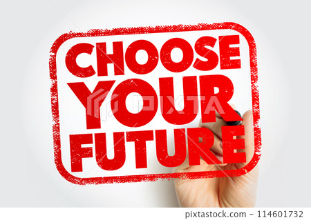 Choose Your Future text stamp, concept background Choose Your Future text stamp, concept background 114601732
