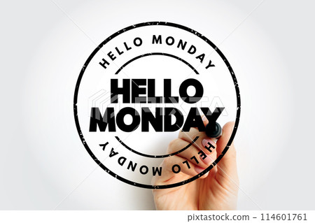 Hello Monday text stamp, concept background Hello Monday text stamp, concept background 114601761