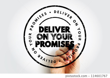 Deliver on your promises - doing what you say you are going to do when you say you are going to do it, text concept stamp Deliver on your promises - doing what you say you are going to do when you say you are going to do it, text concept stamp 114601767