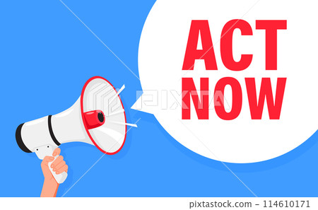 Act Now. Hand hold megaphone speaker for announce. Attention please. Shouting people, advertisement speech symbol 114610171