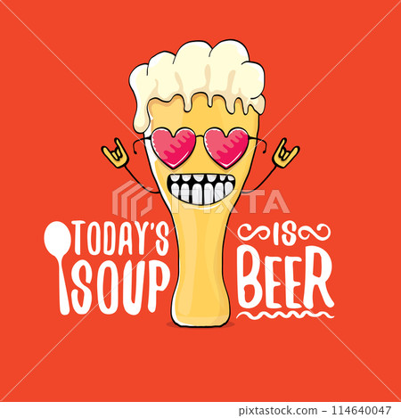 Todays soup is beer vector bar menu concept illustration or summer red poster. vector funky beer character with funny qoute slogan for print on tee. International beer day or octoberfest comic label Todays soup is beer vector bar menu concept illustration or summer red poster. vector funky beer character with funny qoute slogan for print on tee. International beer day or octoberfest comic label 114640047