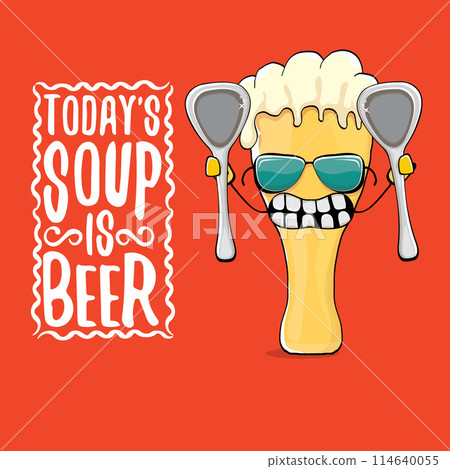 Todays soup is beer vector bar menu concept illustration or summer red poster. vector funky beer character with funny qoute slogan for print on tee. International beer day or octoberfest comic label 114640055