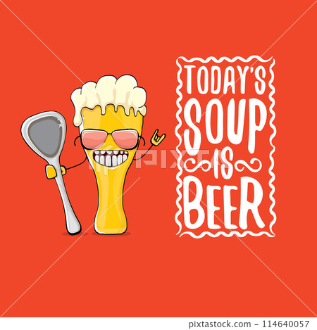 Todays soup is beer vector bar menu concept illustration or summer red poster. vector funky beer character with funny qoute slogan for print on tee. International beer day or octoberfest comic label 114640057