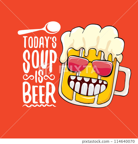 Todays soup is beer vector bar menu concept illustration or summer red poster. vector funky beer character with funny qoute slogan for print on tee. International beer day or octoberfest comic label Todays soup is beer vector bar menu concept illustration or summer red poster. vector funky beer character with funny qoute slogan for print on tee. International beer day or octoberfest comic label 114640070