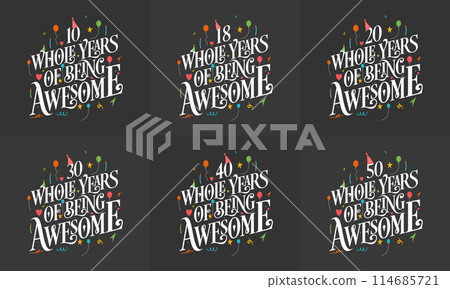 Happy Birthday design set. Best Birthday Typography quote design bundle 10, 18, 20, 30, 40, 50 Whole Years Of Being Awesome. Happy Birthday design set. Best Birthday Typography quote design bundle 10, 18, 20, 30, 40, 50 Whole Years Of Being Awesome. 114685721