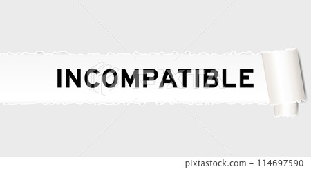 Ripped gray paper background that have word incompatible under torn part 114697590