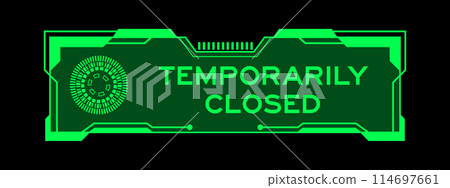 Green color of futuristic hud banner that have word temporarily closed on user interface screen on black background 114697661