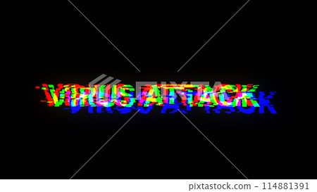 3D rendering virus attack text with screen effects of technological glitches 3D rendering virus attack text with screen effects of technological glitches 114881391
