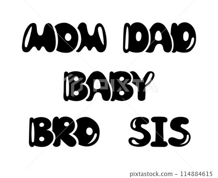 Family matching set. Vector black words. Family outfit t shirt design print. Mom, dad, baby, bro and sis. Parents and children, siblings matching 114884615