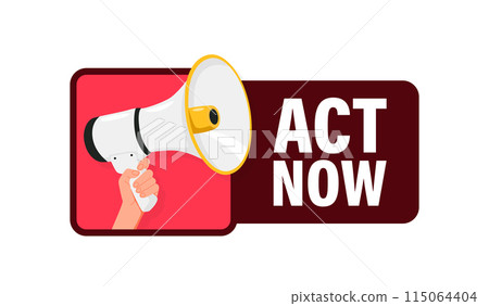 Act Now. Hand hold megaphone speaker for announce. Attention please. Shouting people, advertisement speech symbol Act Now. Hand hold megaphone speaker for announce. Attention please. Shouting people, advertisement speech symbol 115064404