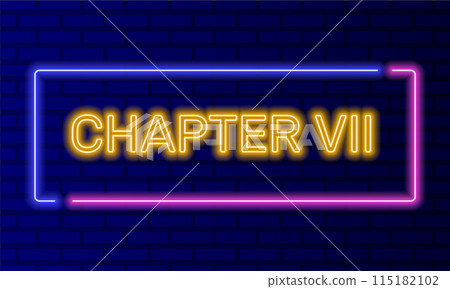 Neon sign chapter seven in speech bubble frame on brick wall background vector. Light banner on the wall background. Chapter seven button act 7 seventh, design template, night neon signboard Neon sign chapter seven in speech bubble frame on brick wall background vector. Light banner on the wall background. Chapter seven button act 7 seventh, design template, night neon signboard 115182102