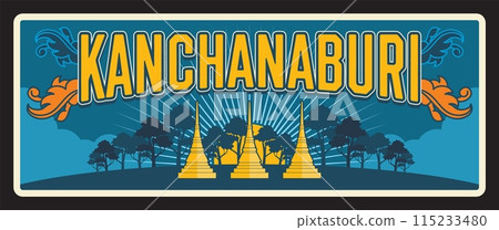 Kanchanaburi Thailand sign, vintage travel plate, provinces sign, vintage tin metal plaque, vector. Thai provinces road entry sign with emblem or symbol and landmark, temples and trees scenery Kanchanaburi Thailand sign, vintage travel plate, provinces sign, vintage tin metal plaque, vector. Thai provinces road entry sign with emblem or symbol and landmark, temples and trees scenery 115233480